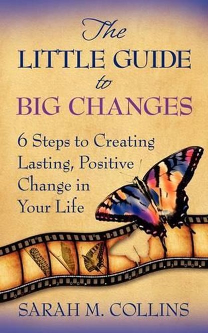 The Little Guide to Big Changes, Sarah M. Collins - Paperback - 9780982418703