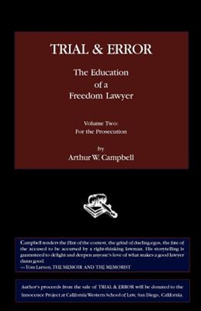 Trial & Error: The Education of a Freedom Lawyer, Volume Two: For the Prosecution, Arthur W Campbell - Paperback - 9780982427675