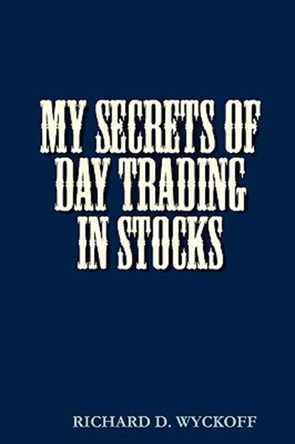 My Secrets of Day Trading in Stocks, D Richard Wyckoff - Paperback - 9780982499443