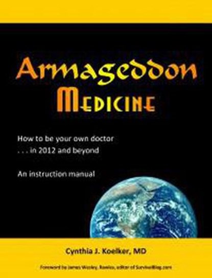 Armageddon Medicine, Cynthia J Koelker, MD - Ebook - 9780982508190