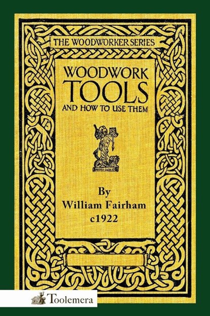 Woodwork Tools and How to Use Them, William Fairham - Paperback - 9780982532997