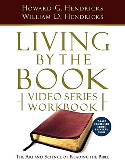 Living by the Book Video Series Workbook (7-Part Condensed Version), Howard G. Hendricks - Paperback - 9780982575635