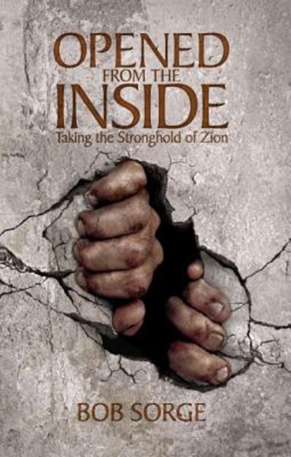 OPENED FROM THE INSIDE, Bob Sorge - Paperback - 9780982601822