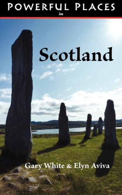 Powerful Places in Scotland, Dr Gary White ; Elyn Aviva - Paperback - 9780982623305