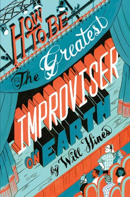How to be the Greatest Improviser on Earth, Will Hines - Paperback - 9780982625729