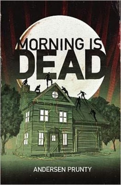 Morning Is Dead, Andersen Prunty - Paperback - 9780982628102