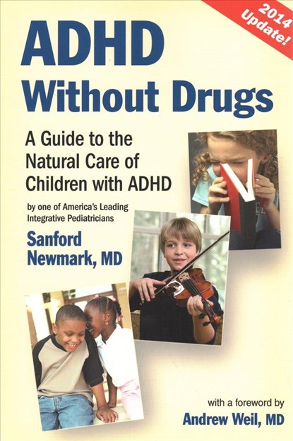 ADHD Without Drugs: A Guide to the Natural Care of Children with ADHD, Sanford Newmark - Paperback - 9780982671412