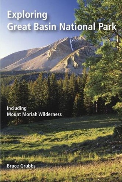 Exploring Great Basin National Park, Bruce Grubbs - Paperback - 9780982713044