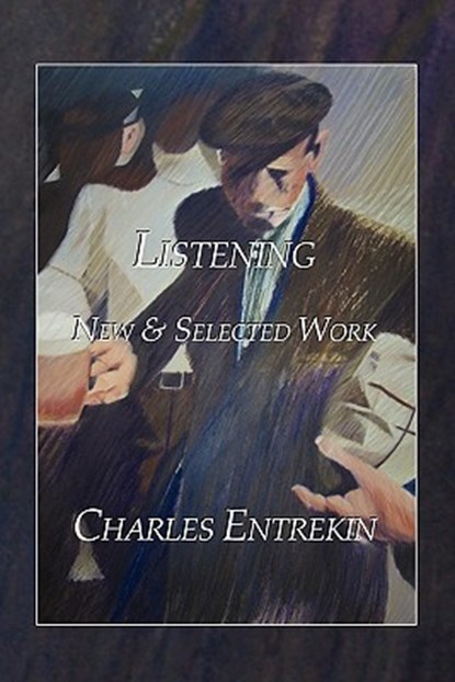 Listening: New & Selected Work, Charles Entrekin - Paperback - 9780982734353