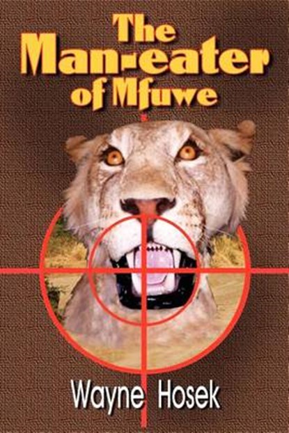 The Man-Eater of Mfuwe, Wayne Hozek - Paperback - 9780982742341