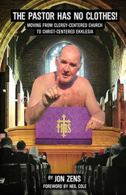 The Pastor Has No Clothes, Jon H. Zens - Paperback - 9780982744642