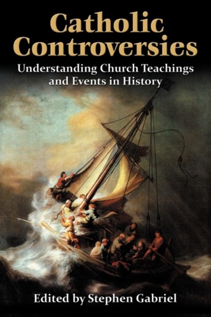 Catholic Controversies, Stephen Gabriel - Paperback - 9780982766200
