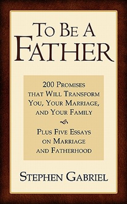 To Be A Father, GABRIEL,  Stephen - Paperback - 9780982766217