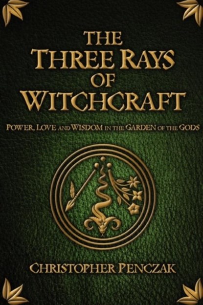 The Three Rays of Witchcraft, Christopher Penczak - Paperback - 9780982774304
