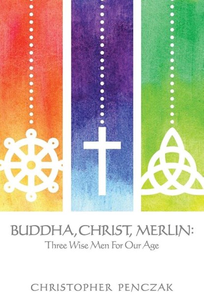 Buddha, Christ, Merlin, Christopher Penczak - Paperback - 9780982774342
