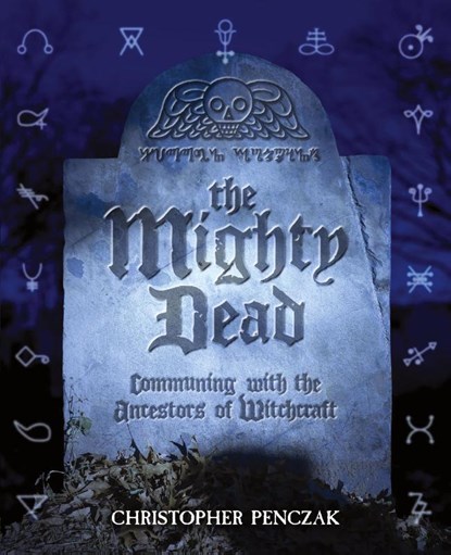 The Mighty Dead, Christopher Penczak - Paperback - 9780982774373