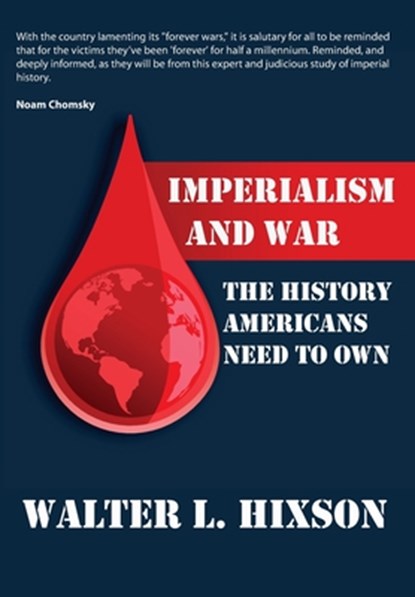 Imperialism and War: The History Americans Need to Own, Walter Hixson - Gebonden - 9780982775790