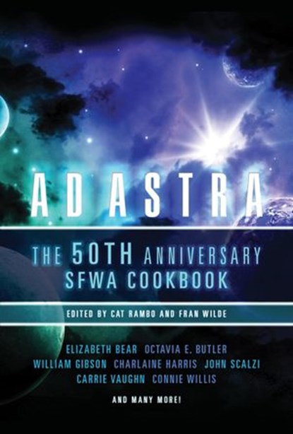 Ad Astra: The 50th Anniversary SFWA Cookbook, Cat Rambo ; Fran Wilde - Ebook - 9780982846728