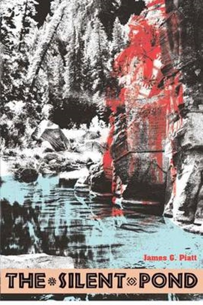 The Silent Pond, James G Piatt - Paperback - 9780982858776