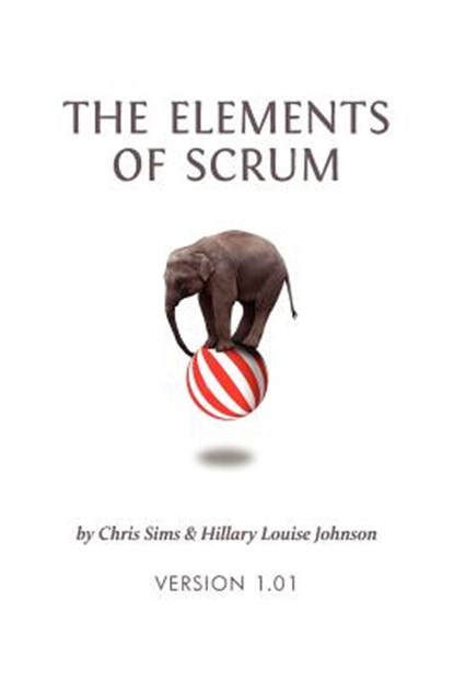 The Elements of Scrum, Chris Sims - Paperback - 9780982866917