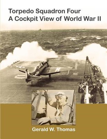 Torpedo Squadron Four - A Cockpit View of World War II, David Thomas - Paperback - 9780982870907