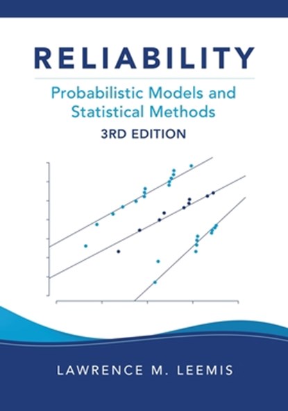 Reliability: Probabilistic Models and Statistical Methods, Third Edition, LEEMIS,  Lawrence M. - Paperback - 9780982917442
