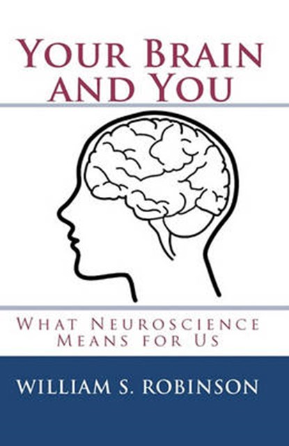 Your Brain and You, William S Robinson - Paperback - 9780982918708