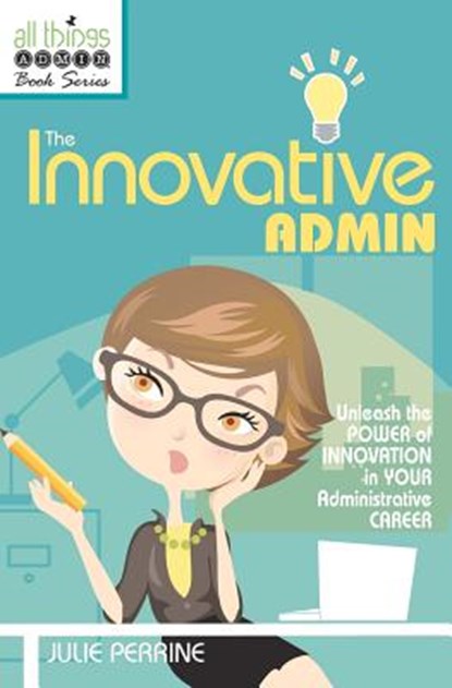 The Innovative Admin, Julie Perrine - Paperback - 9780982943014