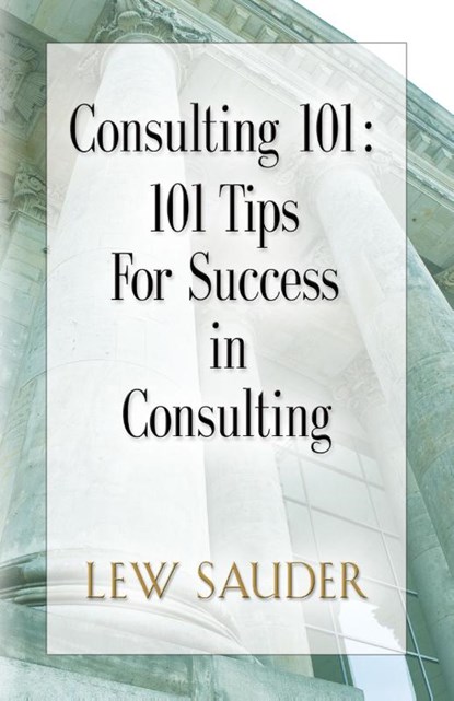 Consulting 101, Lew Sauder - Paperback - 9780983026600