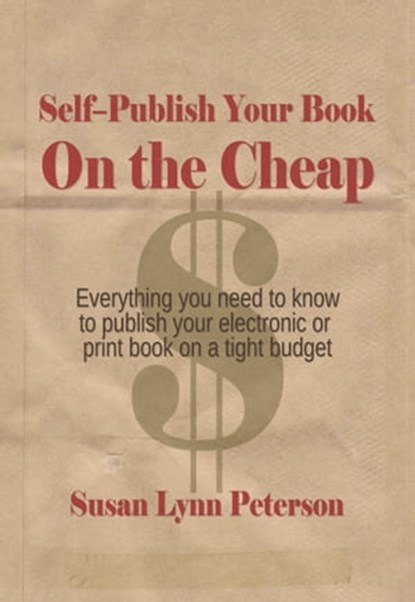 Self Publish Your Book on the Cheap, Susan Lynn Peterson - Ebook - 9780983065241
