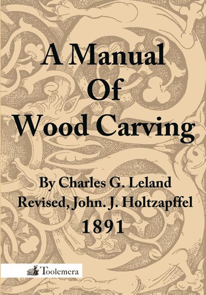 A Manual Of Wood Carving, Charles Godfrey Leland - Paperback - 9780983150053