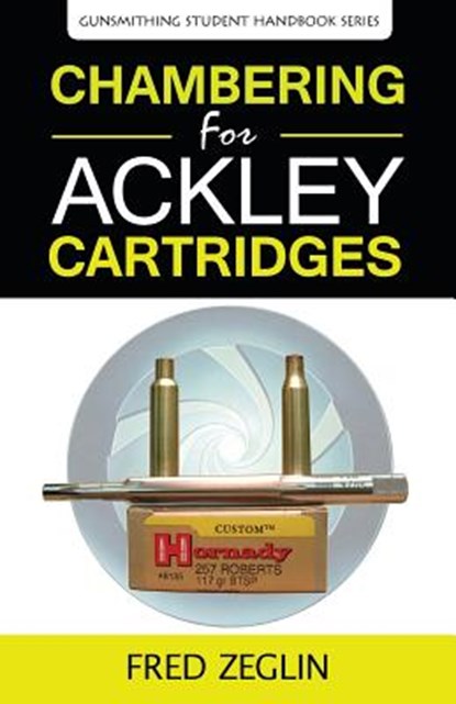 Chambering for Ackley Cartridges, Zeglin Fred - Paperback - 9780983159834