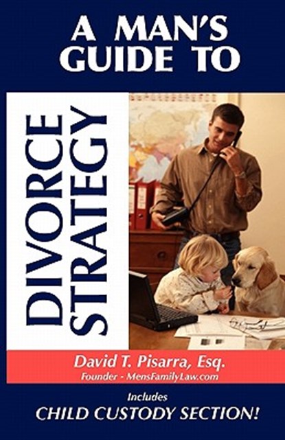 A Man's Guide to Divorce Strategy, David T Pisarra - Paperback - 9780983163503