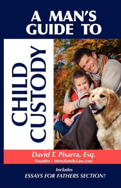 A Man's Guide To Child Custody, David T. Pisarra - Paperback - 9780983163510
