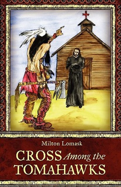 Cross Among the Tomahawks, Milton Lomask - Paperback - 9780983180029