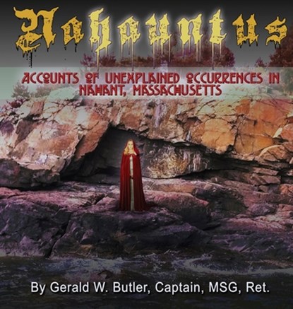 Nahauntus: Accounts of Unexplained Occurrences in Nahant, Massachusetts, Gerald W. Butler - Gebonden - 9780983185857
