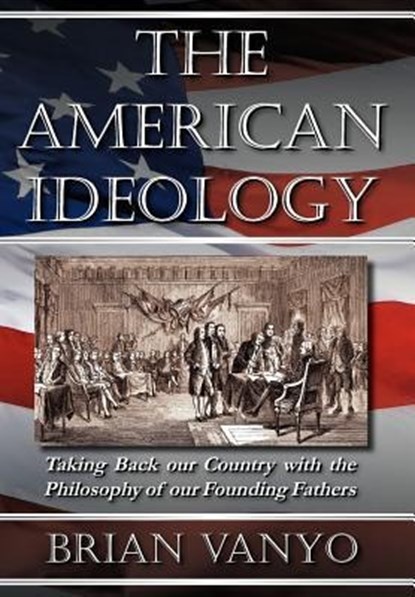 The American Ideology, Brian Vanyo - Gebonden - 9780983193302