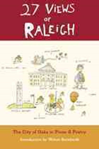 27 Views of Raleigh: The City of Oaks in Prose & Poetry, Wilton Barnhardt - Paperback - 9780983247555