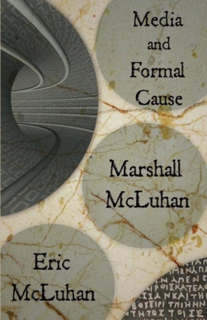 Media and Formal Cause, Marshall McLuhan ; Eric McLuhan - Paperback - 9780983274704