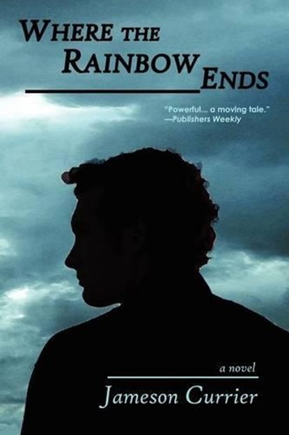 Where the Rainbow Ends, Jameson Currier - Paperback - 9780983285168