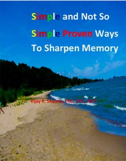 Simple and Not So Simple Proven Ways to Sharpen Memory, Vijay Sharma - Ebook - 9780983386506