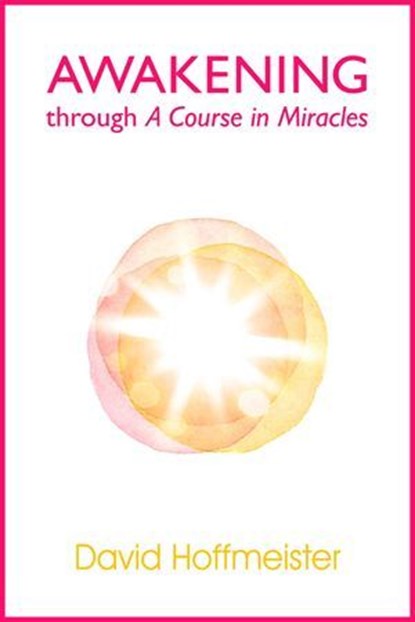 Awakening Through A Course In Miracles, David Hoffmeister - Ebook - 9780983436805