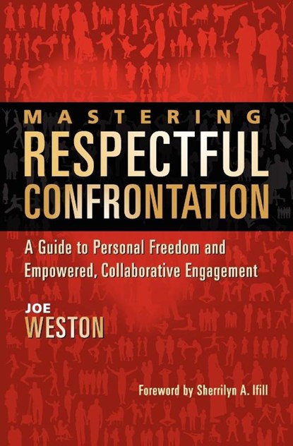 Mastering Respectful Confrontation, Joe Weston - Paperback - 9780983461401