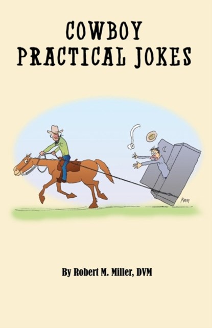 Cowboy Practical Jokes, Robert M Miller - Paperback - 9780983462569