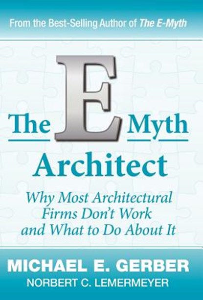 E-MYTH ARCHITECT, Michael E. Gerber ; Norbert C. Lemermeyer - Gebonden - 9780983500193
