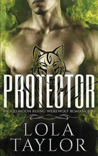 Protector: A Blood Moon Rising Werewolf Romance, Lola Taylor - Paperback - 9780983513162