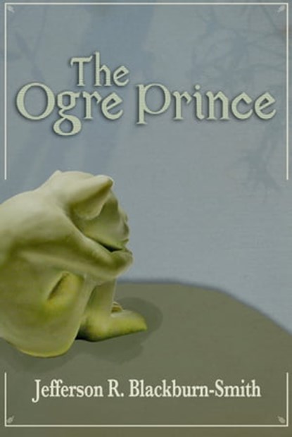 The Ogre Prince, Jefferson Blackburn-Smith - Ebook - 9780983552628