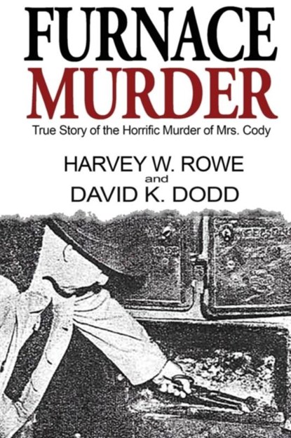 Furnace Murder, Harvey W Rowe ; David K Dodd - Paperback - 9780983567035