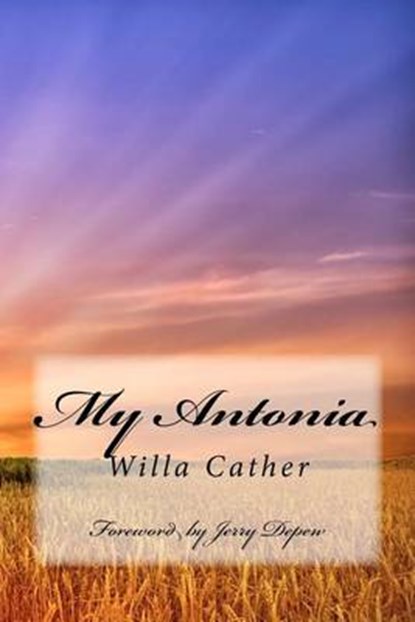 My Antonia: Foreword by Jerry Depew, Willa Cather - Paperback - 9780983582311
