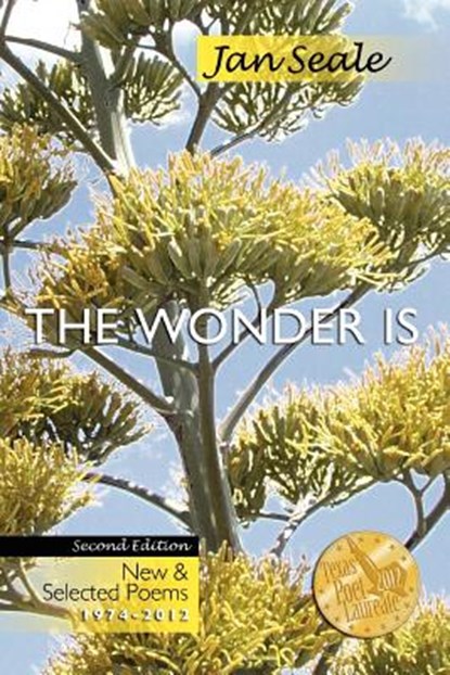 The Wonder Is, New and Selected Poems 1974-2012, Jan Seale - Paperback - 9780983596899